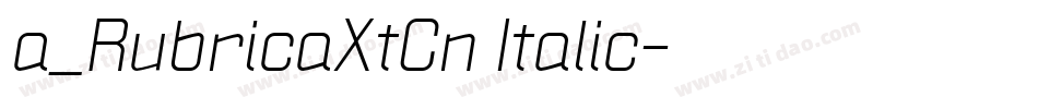a_RubricaXtCn Italic字体转换